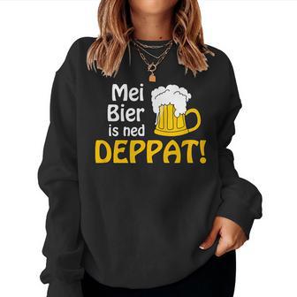 Mundl Mei Beer Is Ned Deppat I Austria Oida Alcohol Sweatshirt Frauen - Geschenkecke