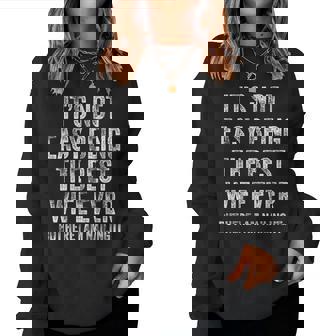 No Es Fácil Ser La Mejor Esposa De Todos Los Tiempos Pero Aquí Estoy Clavando Sudadera Mujer - Regaloses