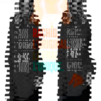 Prénom Rachid L'original Lerai L'unique Anniversaire Sweat-shirt pour femme - Cadeauxyz