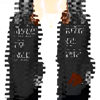 Protect The Dolls Protect The Dolls For Women Women Sweatshirt | Mazezy