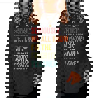 Seriously We All Know I'm The Favorite Teacher Retro Women Sweatshirt - Thegiftio UK