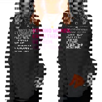 Strong Know Them Be Them Raise Them Women Sweatshirt - Seseable