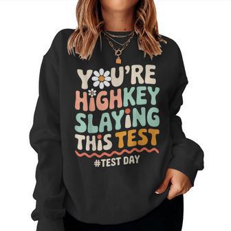 Test Day You're Highkey Slaying This Test Teacher Women Sweatshirt - Thegiftio UK