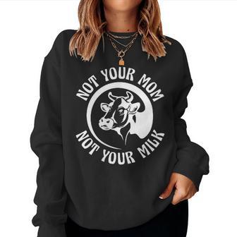 Vegan Plant-Based Not Your Mom Not Your Milk Sweatshirt Frauen - Geschenkecke