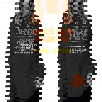 When God Made Me He Grinned And Said Sarcastic Saying Women Sweatshirt | Mazezy