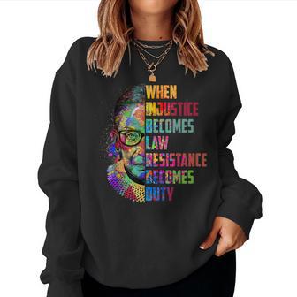 When Injustice Becomes Law Resistance Becomes Duty Rbg Women Women Sweatshirt - Thegiftio UK