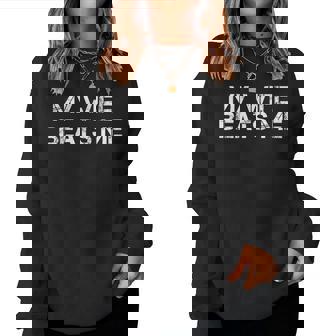 My Wife Beats Me Husband Women Sweatshirt | Mazezy