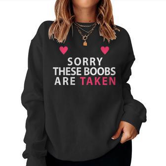 Women's Sorry These Boobs Are Taken For And Girls Sweatshirt Frauen - Geschenkecke