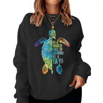 In A World Full Of Grandmas Be A Yia Yia Grandma Quote Women Sweatshirt - Thegiftio UK