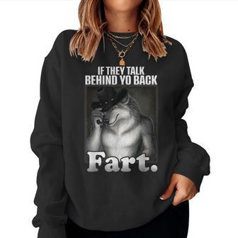 If They Talk Behind Your Back Fart Sarcastic Meme Women Sweatshirt - Thegiftio UK