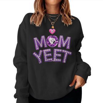 Yeet I Love My Mom Just Yeet Women Sweatshirt - Thegiftio UK