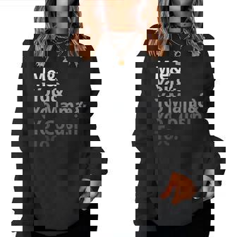 Me You Yo Mama You Cousin Too Women Sweatshirt - Monsterry