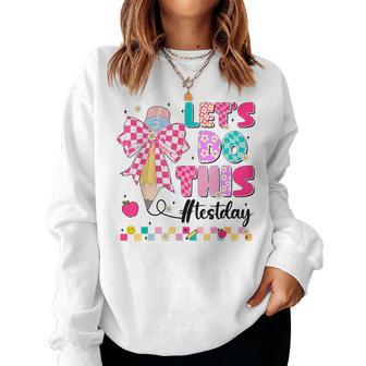 Coquette Bow Pencil Lets Do This Testing Day Teachers Girls Women Sweatshirt - Thegiftio UK