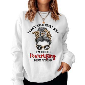 Doing Powerlifting Mom Stuff Mom Of A Powerlifter Mother Women Sweatshirt - Thegiftio UK