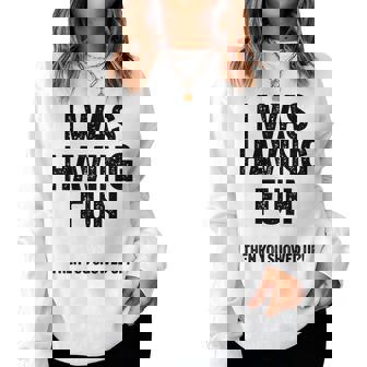 Antisocial Sarcastic Saying I Was Having Fun Sweat-shirt pour femme - Cadeauxyz