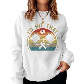 Id Hit That Pickleball Dad Mom Retro Vintage Women Sweatshirt - Thegiftio UK