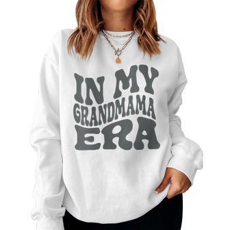 In My Grandmama Era For The Coolest Grandmother Women Sweatshirt - Thegiftio UK