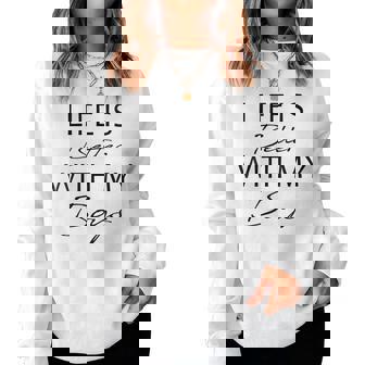 Life Is Better With My Boys Mom Of Boys Mother's Day Women Sweatshirt | Mazezy