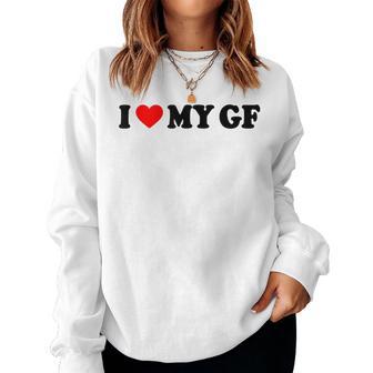 I Love My Gf I Heart My Gf I Love My Girlfriend S Sweatshirt Frauen - Geschenkecke