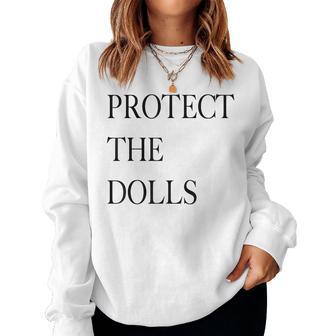 Protect The Dolls Protect The Dolls For Women Women Sweatshirt - Thegiftio UK