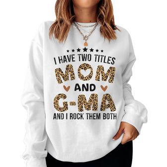 I Have Two Titles Mom And G-Ma Vintage Leopard Mother's Day Women Sweatshirt - Thegiftio UK