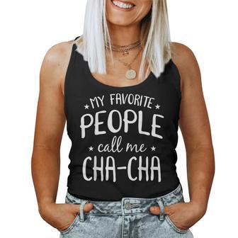 My Favorite People Call Me Cha-Cha Grandma Bday Women Tank Top - Thegiftio UK