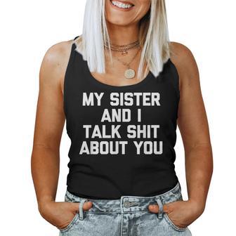 Sister My Sister & I Talk About You Tank Top Frauen - Geschenkecke