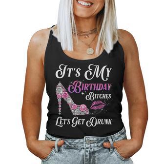 It's My Birthday Bitches Let's Get Drunk Birthday Party Women Tank Top - Thegiftio UK