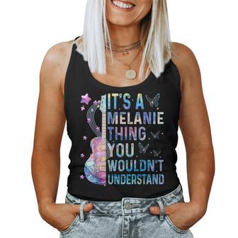 It's A Melanie Thing You Wouldn't Understand Girls Tie Dye Women Tank Top - Thegiftio UK