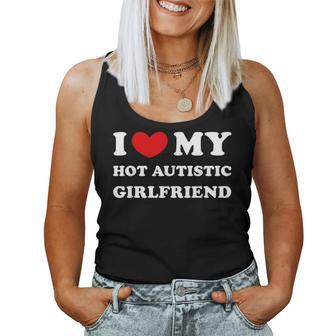 I Love My Hot Autistic Girlfriend Heiße Autistische Freundin Tank Top Frauen - Geschenkecke