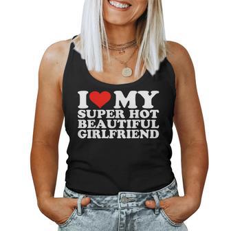 I Love My Super Hot Girlfriend I Heart My Super Hot Gf Tank Top Frauen - Geschenkecke