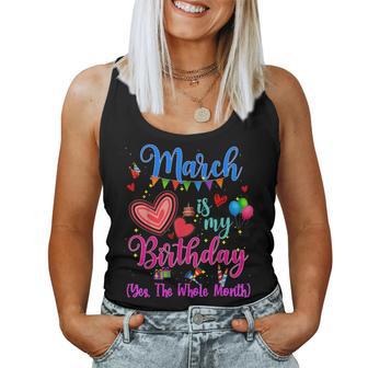 March Is My Birthday Yes The Whole Month For Girls Women Tank Top - Thegiftio UK