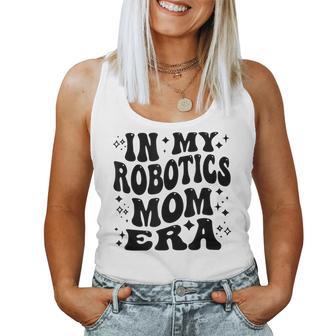 Retro In My Robotics Mom Era Robotics Mama Women Women Tank Top - Thegiftio UK