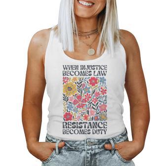 When Injustice Becomes Law Resistance Becomes Duty Floral Women Tank Top - Thegiftio UK