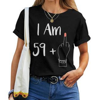 I Am 59 Plus 1 Middle Finger For A 60Th Woman 60 Years Old T-shirt Frauen - Geschenkecke