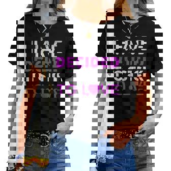 Avec Citation Inspirante I Have Decided To Stick To Love T-shirt femme - Cadeauxyz