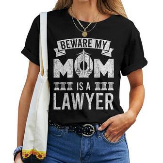 Beware My Mom Is A Lawyer Attorney Mother's Day Women T-shirt - Thegiftio UK