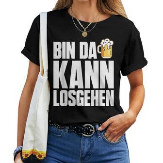 Bin Da Kann Losgehn Beer Saufen Party Alcohol Beer S T-shirt Frauen - Geschenkecke