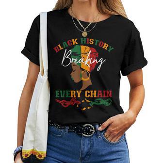 Black History Breaking Every Chain Black History Month Women Women T-shirt - Thegiftio UK