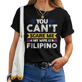 You Can't Scare Me My Wife Is Filipino Filipian Flag T-shirt Frauen - Geschenkecke