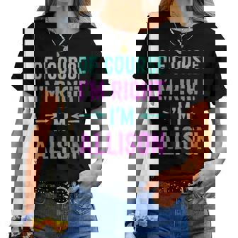 Of Course I'm Right I'm Allison Name Sarcastic Surnom T-shirt femme - Cadeauxyz