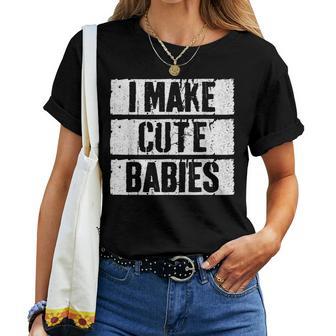 I Make Cute Babies Dad Mom S T-shirt Frauen - Geschenkecke