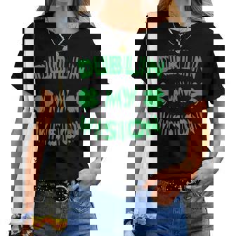 Dublin My Vision St Patrick's Day Drunk Irish Festival Women T-shirt - Thegiftio