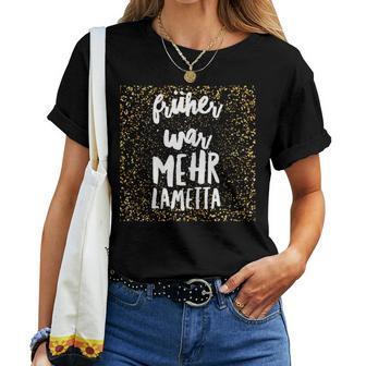 Earlier Was More Tinsel Spuch Women's Idea T-shirt Frauen - Geschenkecke