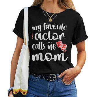 My Favorite Actor Calls Me Mom Theatre Actor Mama Women T-shirt - Thegiftio UK