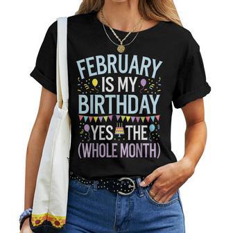 February Is My Birthday Yes The Whole Month Women T-shirt - Thegiftio UK