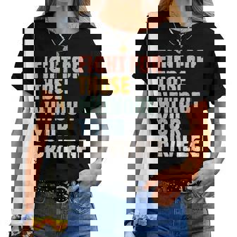 Fight For Those Without Your Privilege Rights Feminist Women T-shirt - Thegiftio UK