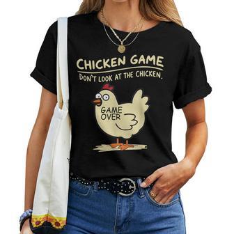 Chicken Game Don't Look At The Chicken Chicken T-shirt Frauen - Geschenkecke