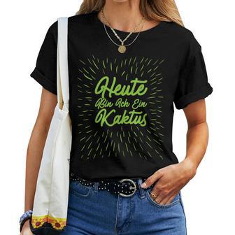 Heute Bin Ich Kaktus Carnival Costume Women T-shirt Frauen - Geschenkecke