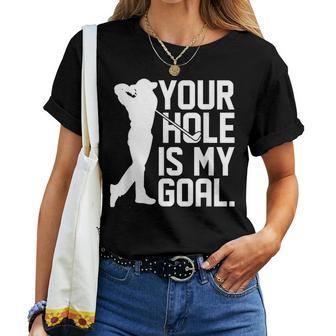 Your Hole Is My Goal Pocket Lovers For And Women T-shirt Frauen - Geschenkecke